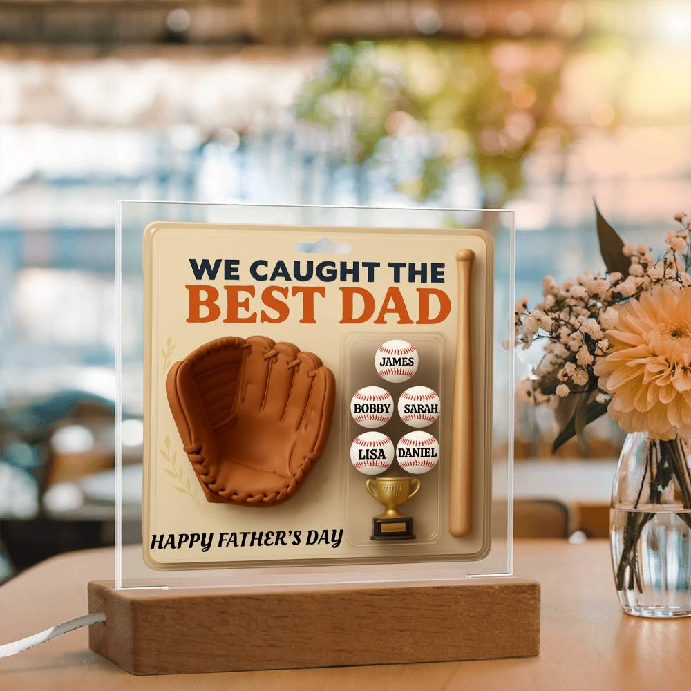 WE CAUGHT THE BEST DAD- Acrylic Plaque