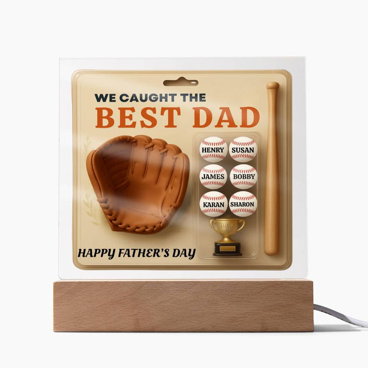 WE CAUGHT THE BEST DAD- Acrylic Plaque
