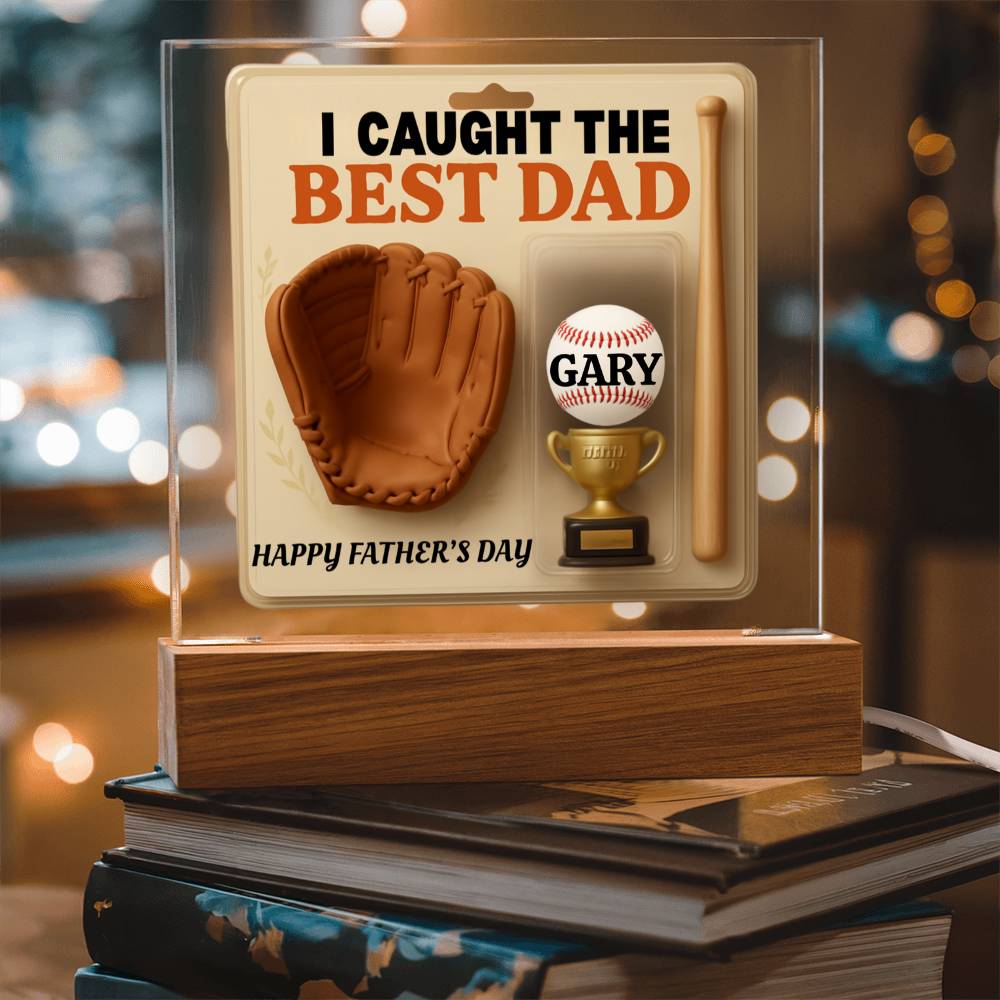 WE CAUGHT THE BEST DAD- Acrylic Plaque