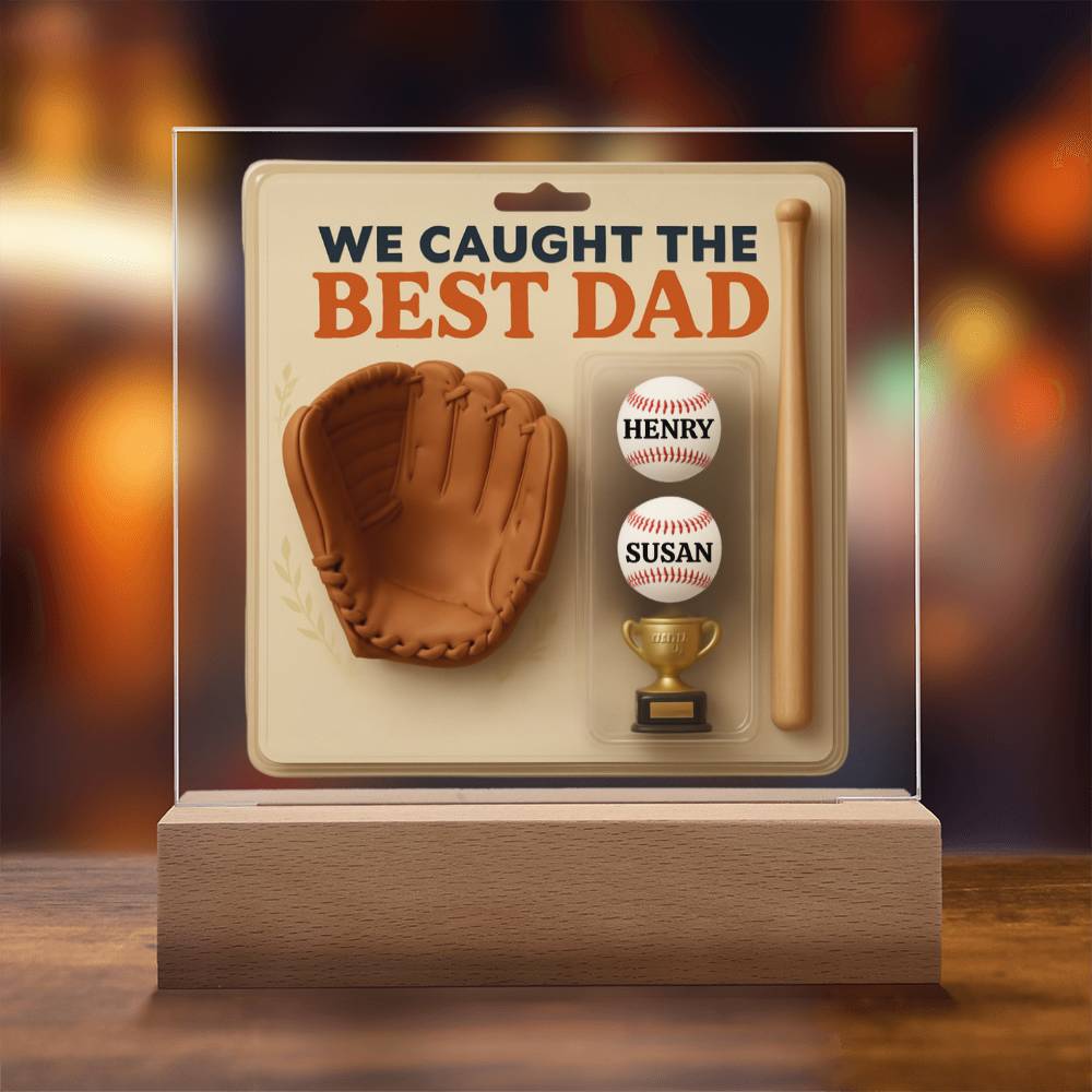 WE CAUGHT THE BEST DAD- Acrylic Plaque