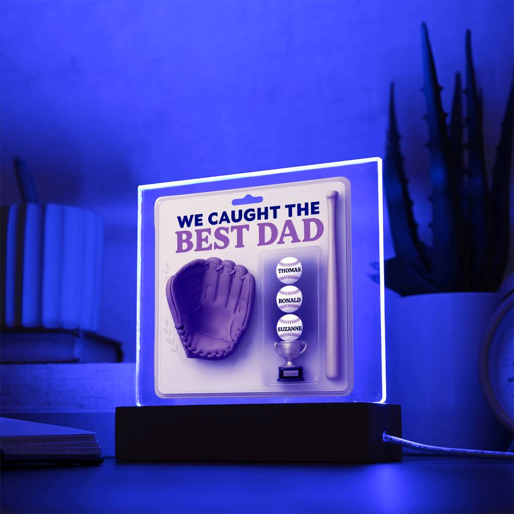 WE CAUGHT THE BEST DAD- Acrylic Plaque