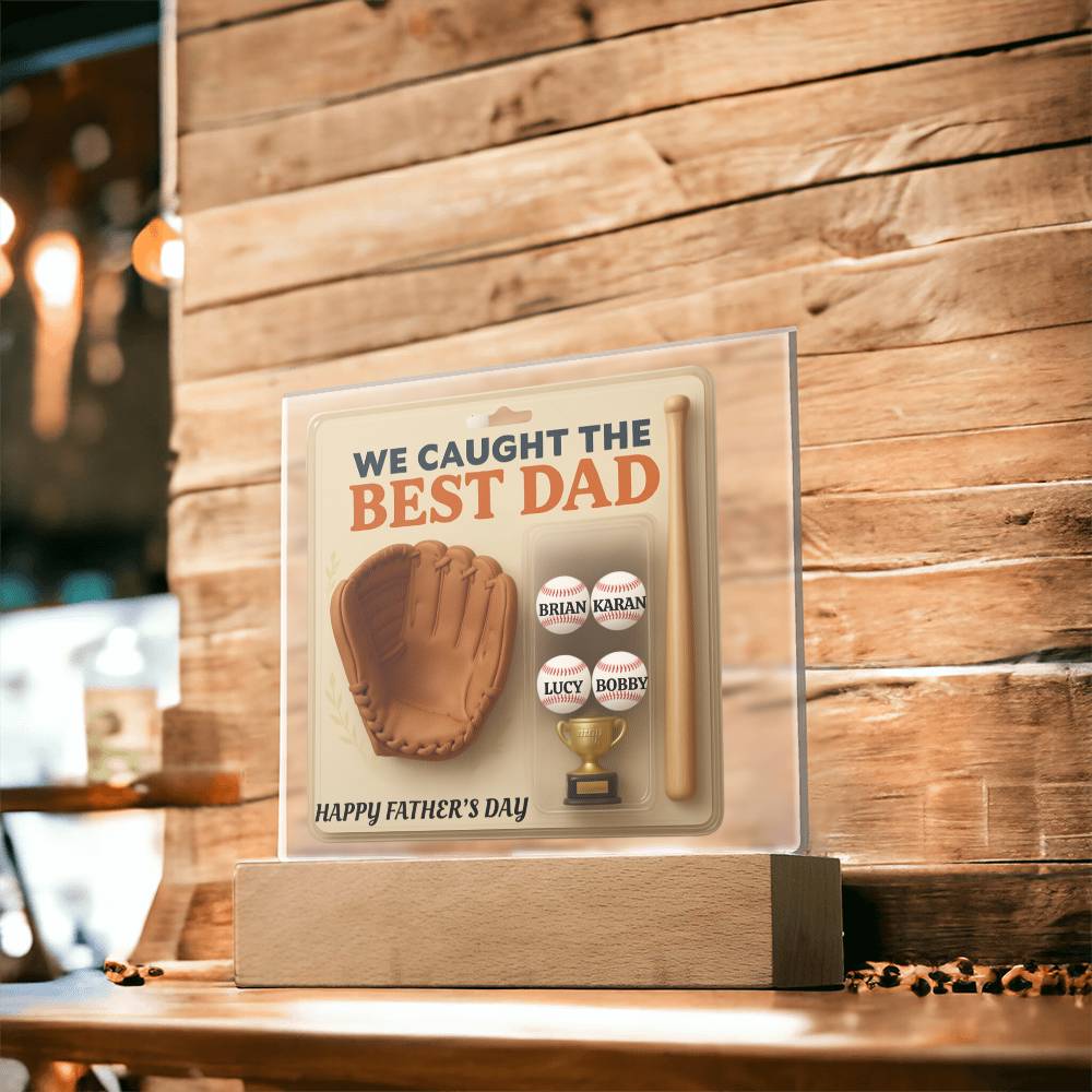 WE CAUGHT THE BEST DAD- Acrylic Plaque