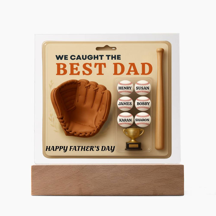 WE CAUGHT THE BEST DAD- Acrylic Plaque